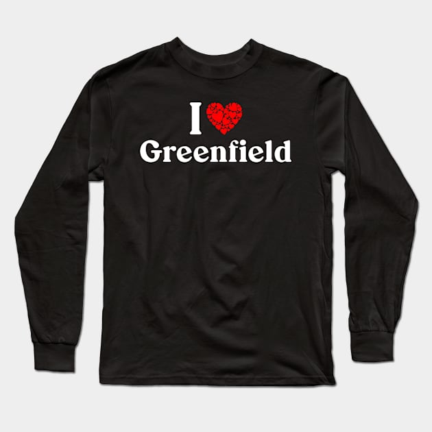 Greenfield Heart - I Love Greenfield Long Sleeve T-Shirt by Red Dirt